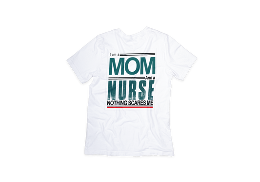 Nothing Scares me Mom/Nurse Tee