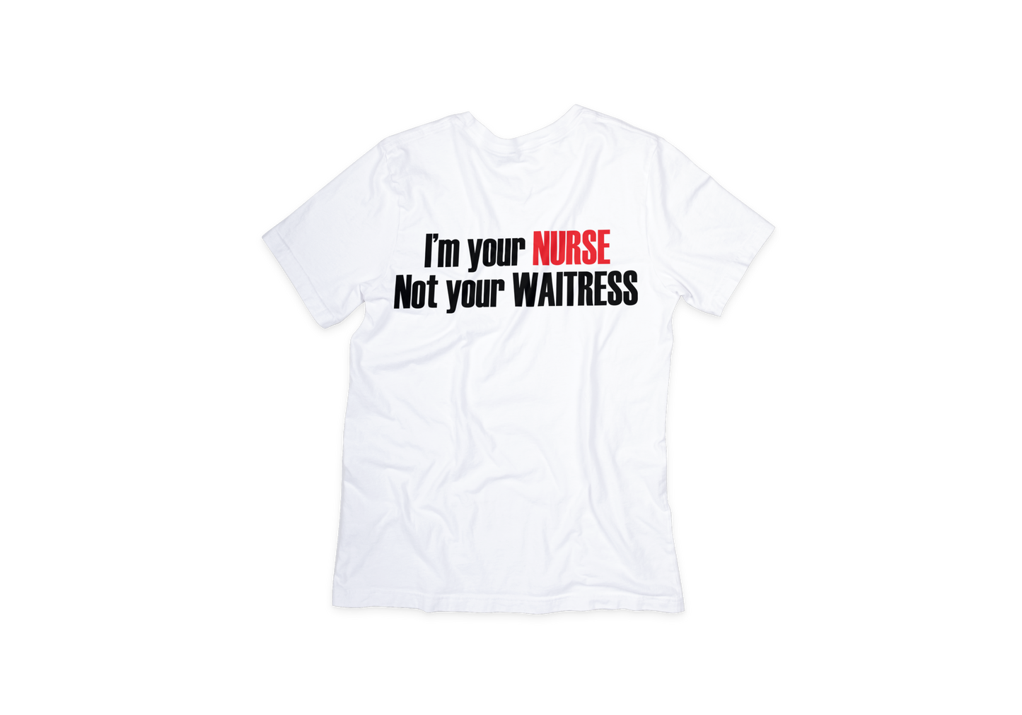 I'm your Nurse Not your Waitress tee