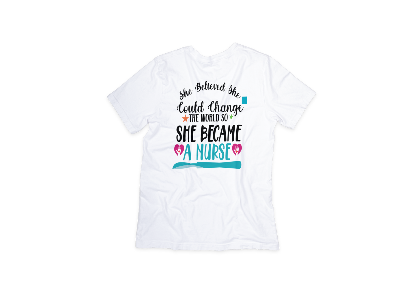 She Believed She Could Change The World Nurse Tee